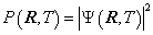 P (R,T) = | Psi(R,T) |^2