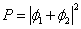 P = | Phi_1 + Phi_2 |^2