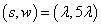 s = lambda, w = 5*lambda